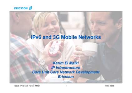 IPv6 and 3G Mobile Networks  Karim El Malki IP Infrastructure Core Unit Core Network Development Ericsson
