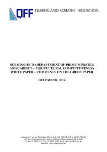 SUBMISSION TO DEPARTMENT OF PRIME MINISTER AND CABINET – AGRICULTURAL COMPETITIVENESS WHITE PAPER – COMMENTS ON THE GREEN PAPER DECEMBER, 2014  Queensland Farmers’ Federation Ltd. A.C.NA.B.N