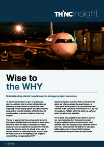 Wise to the WHY Understanding clients’ needs leads to stronger project outcomes As airline travel continues to grow at a rapid pace, airports worldwide strive to provide infrastructure and technology to meet demand of 