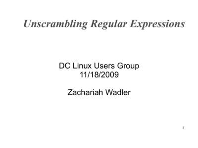 Unscrambling Regular Expressions  DC Linux Users GroupZachariah Wadler