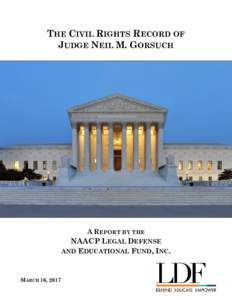 THE CIVIL RIGHTS RECORD OF JUDGE NEIL M. GORSUCH A REPORT BY THE  NAACP LEGAL DEFENSE