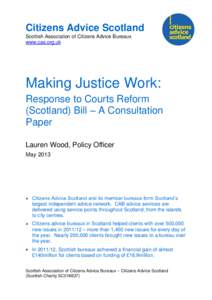 Citizens Advice Scotland Scottish Association of Citizens Advice Bureaux www.cas.org.uk Making Justice Work: Response to Courts Reform