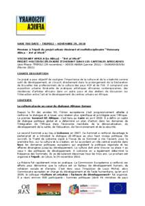 SAVE THE DATE – TRIPOLI – NOVEMBRE 29, 2010 Preview à Tripoli du projet urbain itinérant et multidisciplinaire “Visionary Africa – Art at Work” VISIONARY AFRICA (in Africa) - 