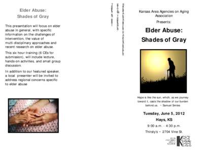Elder Abuse: Shades of Gray This presentation will focus on elder abuse in general, with specific information on the challenges of intervention, the value of