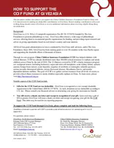 HOW TO SUPPORT THE CCIF FUND AT GIVE2ASIA This document outlines how donors can support the China Children Insurance Foundation Fund in China with U.S.-based assets by making tax-deductible contributions to Give2Asia. Do