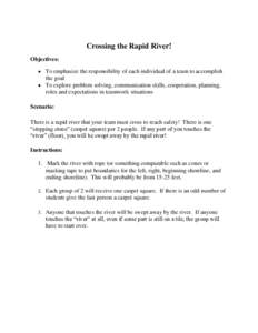 Crossing the Rapid River! Objectives:  To emphasize the responsibility of each individual of a team to accomplish the goal  To explore problem solving, communication skills, cooperation, planning, roles and expecta