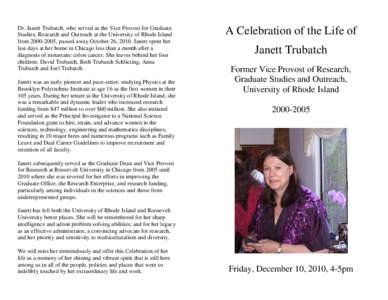 Dr. Janett Trubatch, who served as the Vice Provost for Graduate Studies, Research and Outreach at the University of Rhode Island from[removed], passed away October 26, 2010. Janett spent her last days at her home in Ch