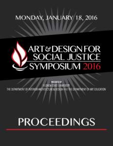 MONDAY, JANUARY 18, 2016  ART DESIGN FOR SOCIAL JUSTICE SYMPOSIUM 2016 PRESENTED BY