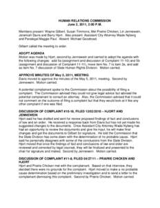 HUMAN RELATIONS COMMISSION June 2, 2011, 2:00 P.M. Members present: Wayne Gilbert, Susan Timmons, Mel Prairie Chicken, Lin Jennewein, Jeremiah Davis and Barry Hjort. Also present: Assistant City Attorney Wade Nyberg and 