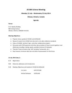 JECAM Science Meeting Monday 21 July – Wednesday 23 July 2014 Ottawa, Ontario, Canada Agenda Venue: K.W. Neatby Building