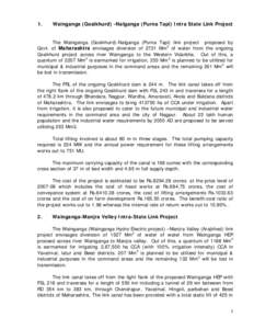 1.  Wainganga (Gosikhurd) -Nalganga (Purna Tapi) Intra State Link Project The Wainganga (Gosikhurd)-Nalganga (Purna Tapi) link project proposed by Govt. of Maharashtra envisages diversion of 2721 Mm3 of water from the on