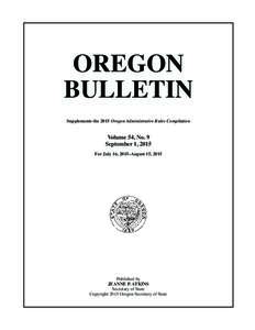 OREGON BULLETIN Supplements the 2015 Oregon Administrative Rules Compilation Volume 54, No. 9 September 1, 2015