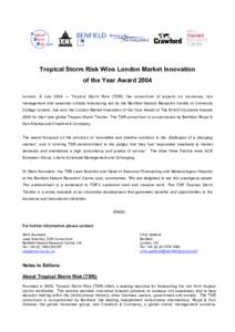 Tropical Storm Risk Wins London Market Innovation of the Year Award 2004 London, 8 July 2004 — Tropical Storm Risk (TSR), the consortium of experts on insurance, risk management and seasonal climate forecasting led by 