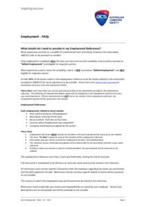 Employment - FAQs What details do I need to provide in my Employment References? Work experience must be at a suitable ICT professional level and closely related to the nominated ANZSCO code to be assessed as suitable. O