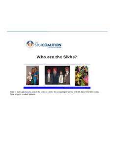 Who are the Sikhs?  The Sikh Coalition Confidential & Proprietary 1