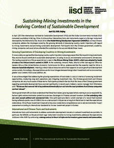 Sustaining Mining Investments in the Evolving Context of Sustainable Development April 25, 2013, Beijing In April 2013 the International Institute for Sustainable Development (IISD) and the Global Environmental Institute