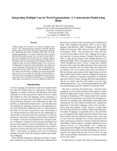 Integrating Multiple Cues in Word Segmentation: A Connectionist Model using Hints Joe Allen and Morten H. Christiansen Program in Neural, Informational and Behavioral Sciences University of Southern California University