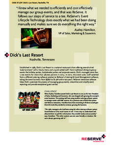CASE STUDY: Dick’s Last Resort, Nashville, TN  “I knew what we needed to efficiently and cost effectively manage our group events, and that was ReServe. It follows our steps of service to a tee. ReServe’s Event Lif