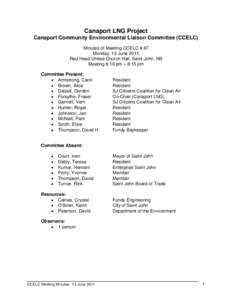 Canaport LNG Project Canaport Community Environmental Liaison Committee (CCELC) Minutes of Meeting CCELC # 67 Monday, 13 June 2011 Red Head United Church Hall, Saint John, NB Meeting 6:10 pm – 8:15 pm