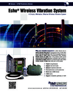 IMI Sensors - A PCB Piezotronics Division IMI Sensors - A PCB Piezotronics Division Echo® Wireless Vibration System A Simple, Affortable, Effective Wireless Vibration System