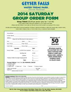 2014 SATURDAY GROUP ORDER FORM Group Tickets $26.00 per person (plus tax = $[removed]Group tickets include all day park admission on your chosen event date.  (Please note that children 3 and under are free and may not be c