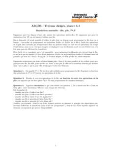 ALGO5 - Travaux dirig´ es, s´ eance 5.1 Simulation mutuelle : file, pile, FAP Supposons que l’on dispose d’une pile, munie des op´erations habituelles. Et supposons que pour la r´ealisation d’un TP, on ait beso