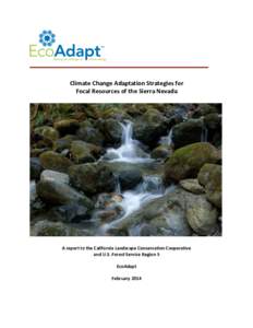    	
   Climate	
  Change	
  Adaptation	
  Strategies	
  for	
  	
   Focal	
  Resources	
  of	
  the	
  Sierra	
  Nevada	
  