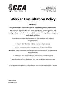 Worker Consultation Policy Our Policy: CCA promotes the active participation of all employees in OHS decisions. CCA workers are consulted and given opportunity, encouragement and training to be proactively involved in OH