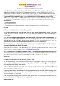 CLUB NAME RUGBY FOOTBALL CLUB DISCIPLINE POLICY This Policy is to be read in conjunction with the RFU Disciplinary Regulations It is the Club’s responsibility to deal with any act of indiscipline on the field of play b