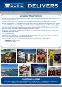 STAKEHOLDER PUBLICATION: DECEMBER 2011	  www.doricgroup.com.au MESSAGE FroM THE CEO This year has seen natural disasters affecting many countries, political change remapping the Middle East and economic and