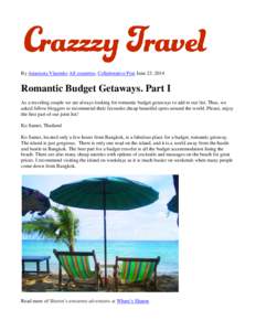 By Anastasia Vlasenko All countries, Collaborative Post June 23, 2014  Romantic Budget Getaways. Part I As a traveling couple we are always looking for romantic budget getaways to add to our list. Thus, we asked fellow b