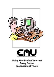 Using the ‘Prefect’ Internet  Proxy Server  Management Tools The Prefect Management system is installed on  Sandwell LEA Internet Proxy servers. To use it you 