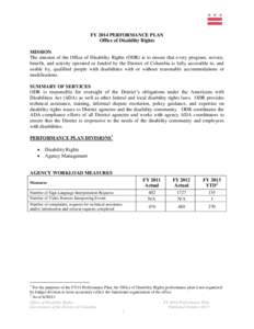 FY 2014 PERFORMANCE PLAN Office of Disability Rights MISSION The mission of the Office of Disability Rights (ODR) is to ensure that every program, service, benefit, and activity operated or funded by the District of Colu