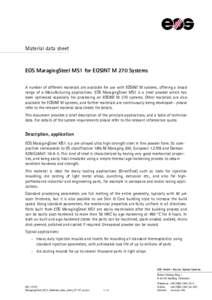 Material data sheet  EOS MaragingSteel MS1 for EOSINT M 270 Systems A number of different materials are available for use with EOSINT M systems, offering a broad range of e-Manufacturing applications. EOS MaragingSteel M