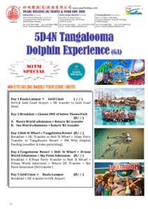 5D4N Tangalooma Dolphin Experience (GA) Day 1 Kuala Lumpur Gold CoastArrival Gold Coast Airport > SIC transfer to Gold Coast