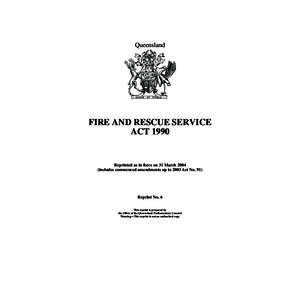 Queensland  FIRE AND RESCUE SERVICE ACT[removed]Reprinted as in force on 31 March 2004