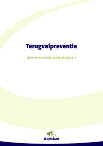 1  Terugvalpreventie G r i p o p Ag r essi e ( GoA) , mod u le 7  2