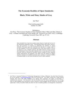 The Economic Realities of Open Standards: Black, White and Many Shades of Gray Joel West* Final working paper draft. October 10, 2005 Published as