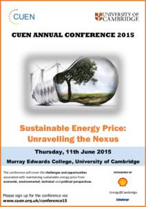 CUEN ANNUAL CONFERENCESustainable Energy Price: Unravelling the Nexus Thursday, 11th June 2015 Murray Edwards College, University of Cambridge