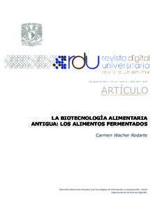 1 de agosto de 2014 | Vol. 15 | Núm. 8 | ISSN[removed]ARTÍCULO LA BIOTECNOLOGÍA ALIMENTARIA ANTIGUA: LOS ALIMENTOS FERMENTADOS Carmen Wacher Rodarte