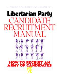 A PUBLICATION OF THE LIBERTARIAN NATIONAL COMMITTEE, INC.  Libertarian Party CANDIDATE RECRUITMENT
