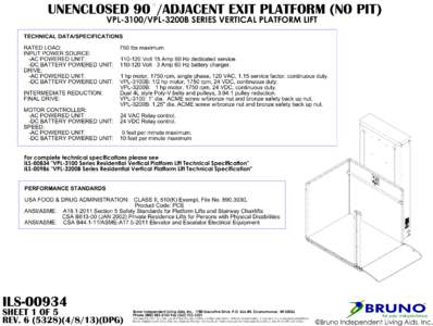 UNENCLOSED 90 /ADJACENT EXIT PLATFORM (NO PIT) VPL-3100/VPL-3200B SERIES VERTICAL PLATFORM LIFT TECHNICAL DATA/SPECIFICATIONS RATED LOAD: INPUT POWER SOURCE: