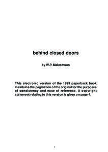 behind closed doors by W.P. Malcomson This electronic version of the 1999 paperback book maintains the pagination of the original for the purposes of consistency and ease of reference. A copyright