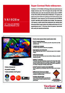 Super Contrast Ratio widescreen. ViewSonic`s 19