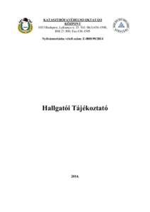 KATASZTRÓFAVÉDELMI OKTATÁSI KÖZPONT 1033 Budapest, Laktanya u. 33. Tel: [removed], BM[removed], Fax:[removed]Nyilvántartásba vételi szám: E[removed]