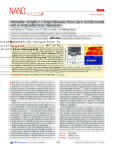 LETTER pubs.acs.org/NanoLett Absorption of Light in a Single-Nanowire Silicon Solar Cell Decorated with an Octahedral Silver Nanocrystal Sarah Brittman,†,‡,|| Hanwei Gao,†,‡,|| Erik C. Garnett,§ and Peidong Yang