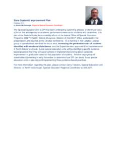 State Systemic Improvement Plan October 2014 by Kevin McDonough, Regional Special Education Coordinator The Special Education Unit at DPI has been undergoing a planning process to identify an area of focus that will impr