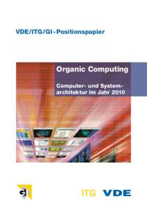 VDE / ITG / GI - Positionspapier  Organic Computing Computer- und Systemarchitektur im Jahr 2010  VDE/ITG/GI Positionspapier Organic Computing