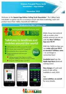Telecom Pre-paid Phone Cards Newsletter – App Edition November 2013 Welcome to the Special App Edition Calling Cards Newsletter! The Calling Cards newsletter is a great way for us to keep in touch and share marketing, 