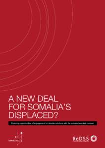 A NEW DEAL FOR SOMALIA’S DISPLACED? Exploring opportunities of engagement for durable solutions with the somalia new deal compact  A NEW DEAL